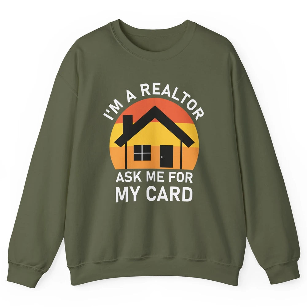 Ask Me For Card Real Estate Realtor House Agent Close Deal Unisex Crewneck Sweatshirt