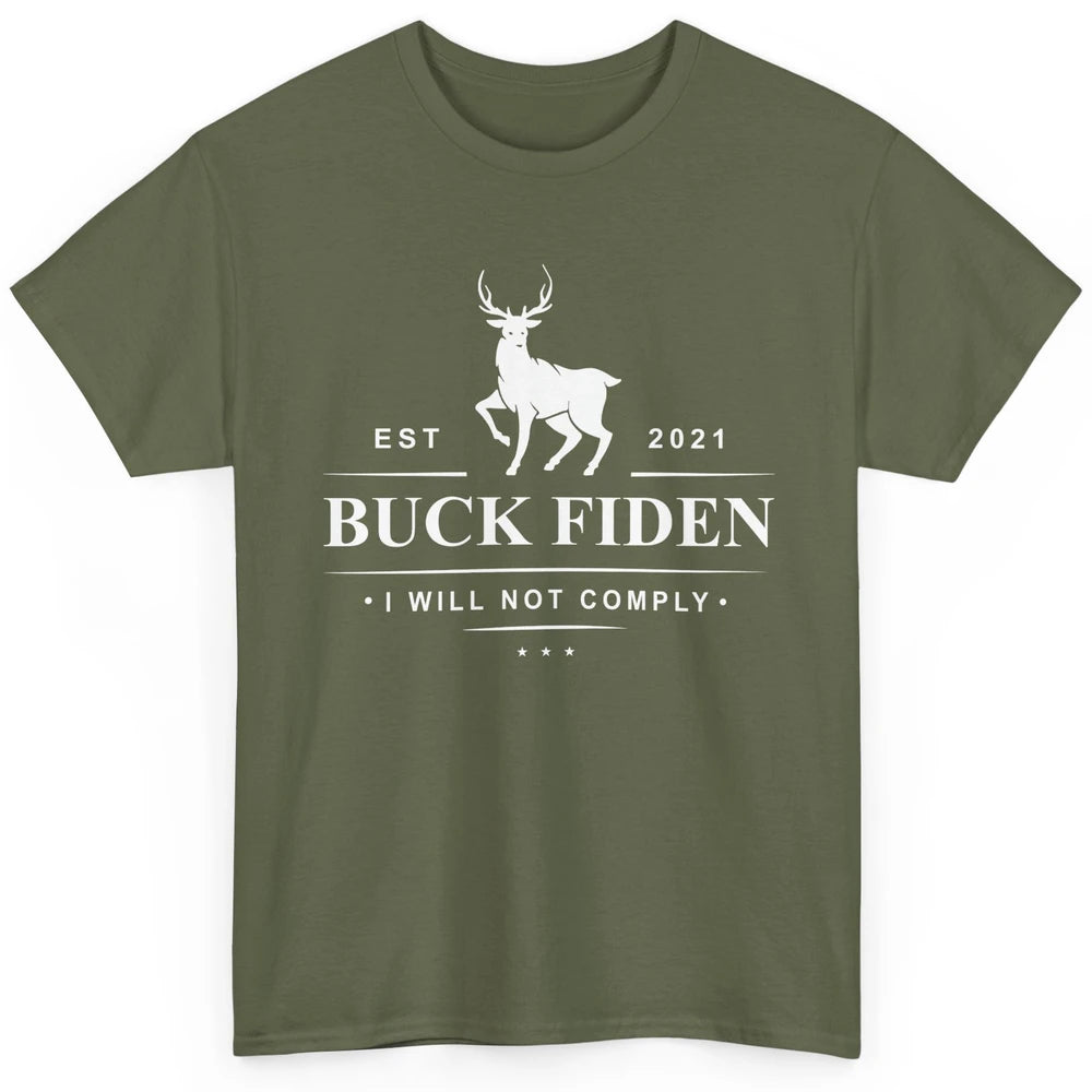 Funny Buck Fiden I Will Not Comply Anti Biden Liberals Classic Unisex T-Shirt