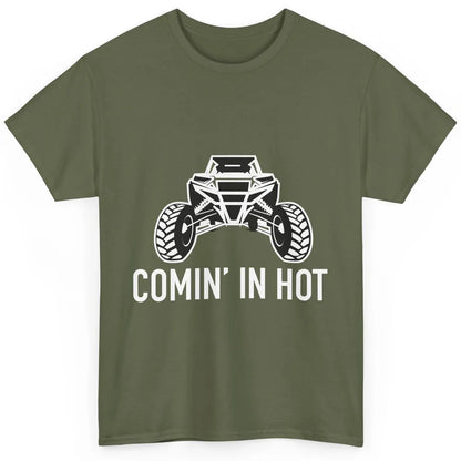 Coming In Hot UTV Dune 4 Wheel Mud Riding SXS Life Offroad Classic Unisex T-Shirt