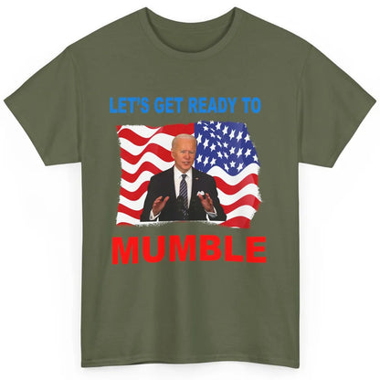 US Flag Joe Biden Let's Get Ready To Mumble Anti Liberals Classic Unisex T-Shirt