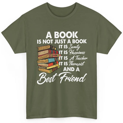 Book Is A Best Friend Sanity Happiness Teacher Reading Lover Classic Unisex T-Shirt