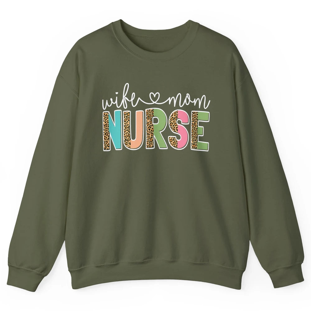 Wife Mom Nurse Leopard Happy Mothers Day Nursing Life RN Unisex Crewneck Sweatshirt