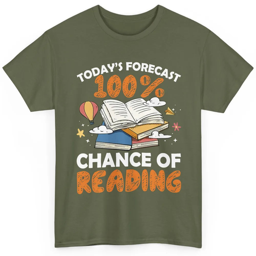 Today Forecast Chance Of Reading Book Lovers Librarian Gift Classic Unisex T-Shirt