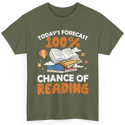 Today Forecast Chance Of Reading Book Lovers Librarian Gift Classic Unisex T-Shirt