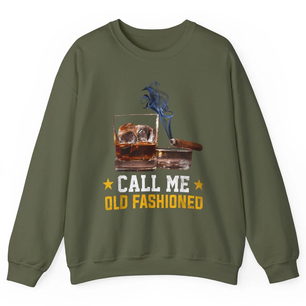 Call Me Old Fashioned Whiskey Cigar Smoker Wine Shot Drink Unisex Crewneck Sweatshirt