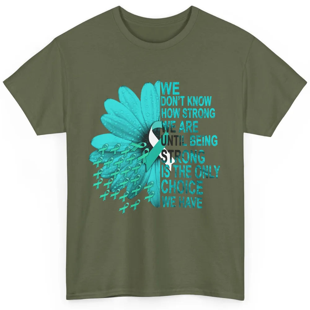 Sunflower Cervical Cancer Awareness We Don't Know How Strong Classic Unisex T-Shirt