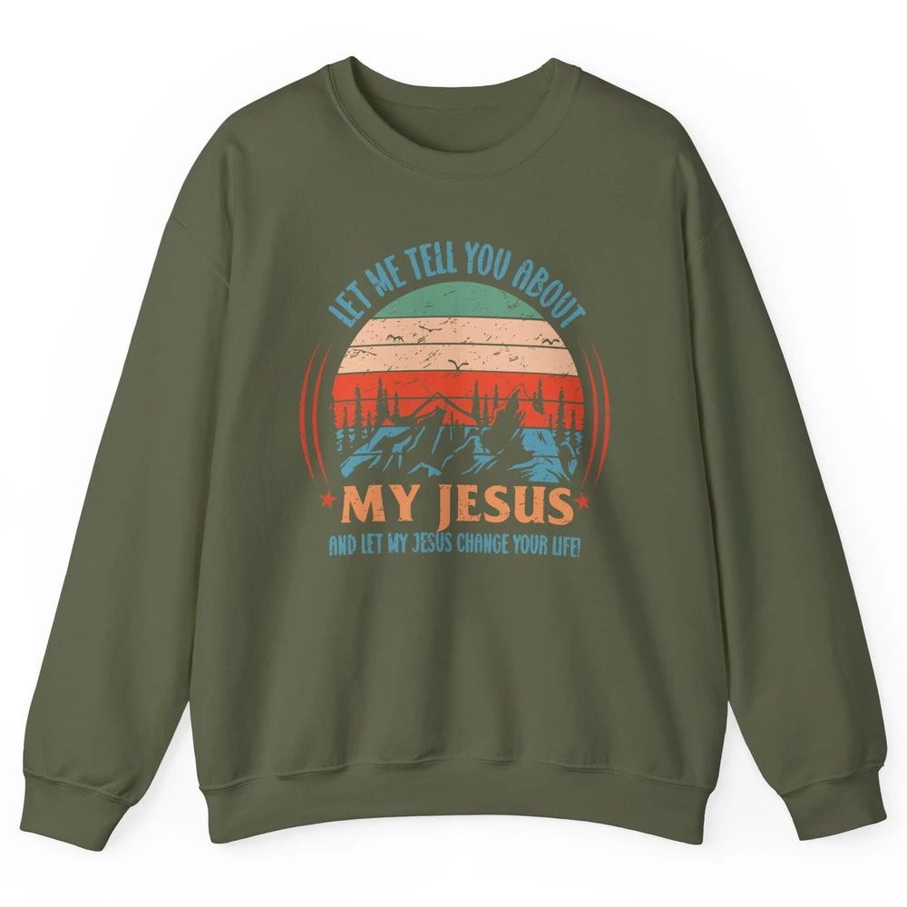 Vintage Let Me Tell You About My Jesus Christian Western Unisex Crewneck Sweatshirt