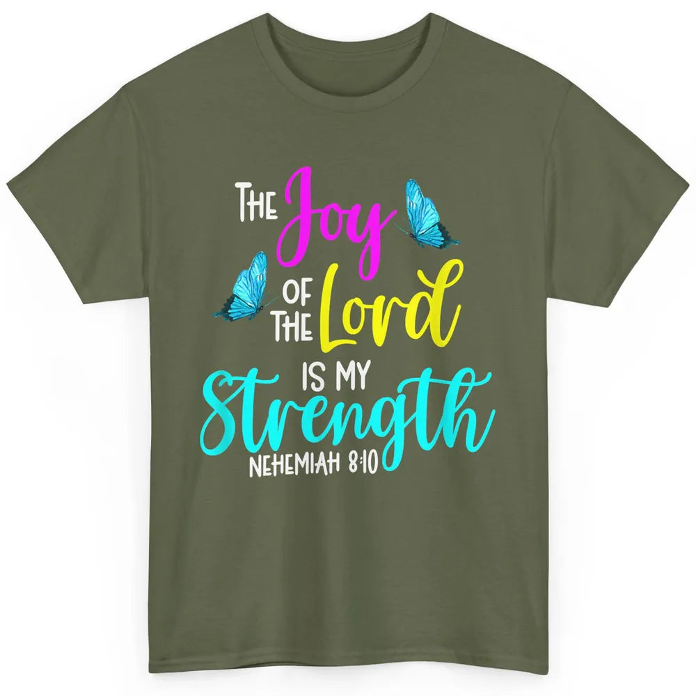 The Joy Of Lord My Strength Butterfly Bible Jesus Christian Classic Unisex T-Shirt