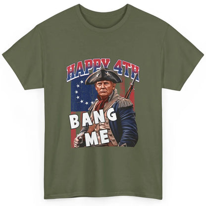 Elect Vote Donald Trump For President Happy 4th July Bang Me Classic Unisex T-Shirt