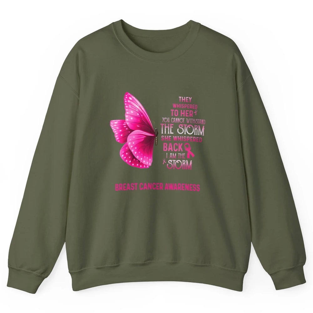 Breast Cancer I Am The Storm Pink Ribbon Warrior Butterfly Unisex Crewneck Sweatshirt