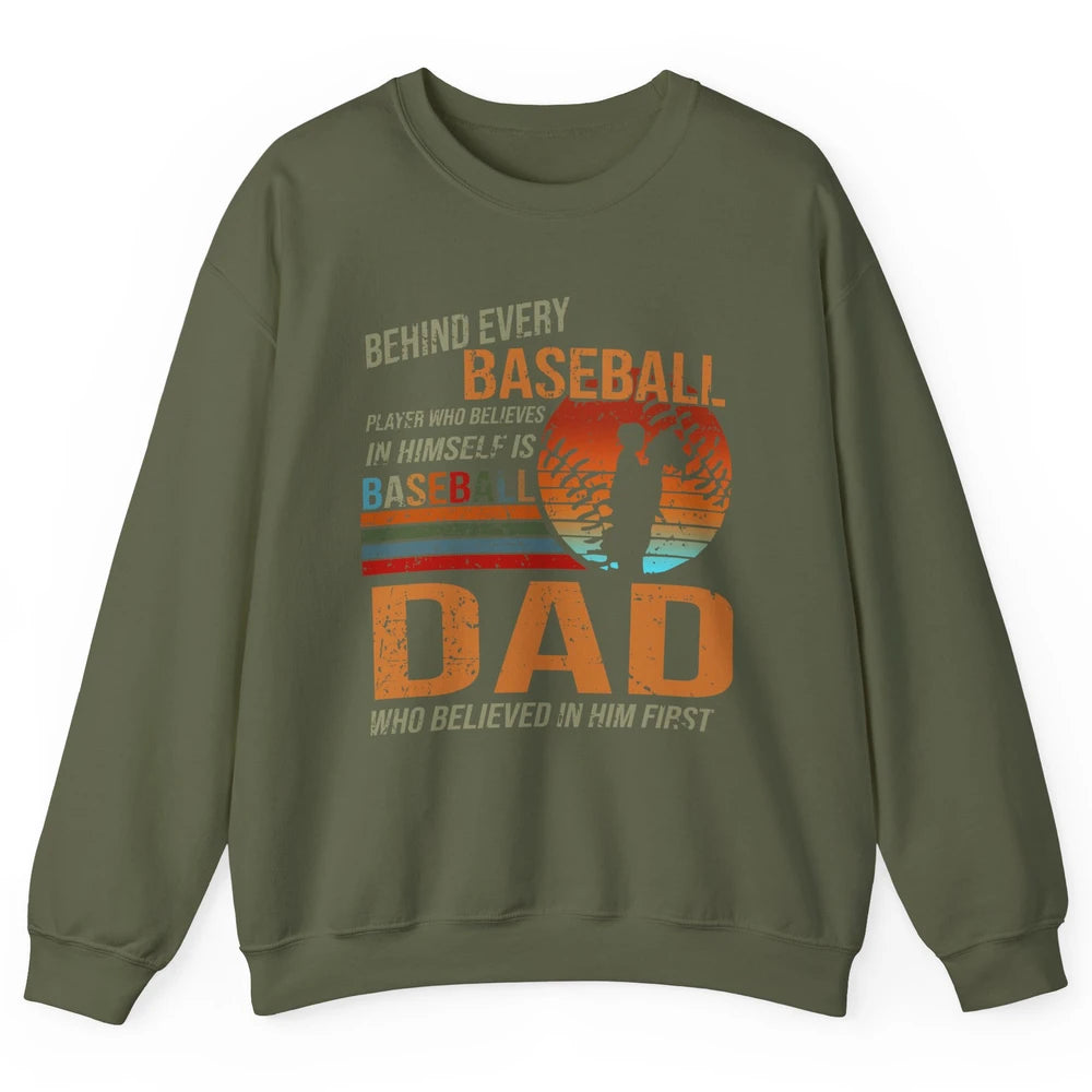 Behind Every Baseball Player Is A Dad Who Believed In Him Unisex Crewneck Sweatshirt