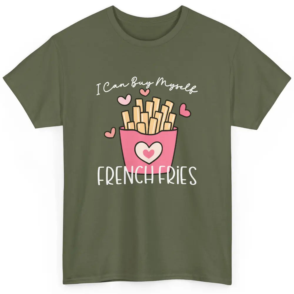 Can Buy Myself French Fries Heart Love Happy Valentines Day Classic Unisex T-Shirt