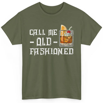 Call Me Old Fashioned Whiskey Retro Wine Shot Drink Alcohol Classic Unisex T-Shirt