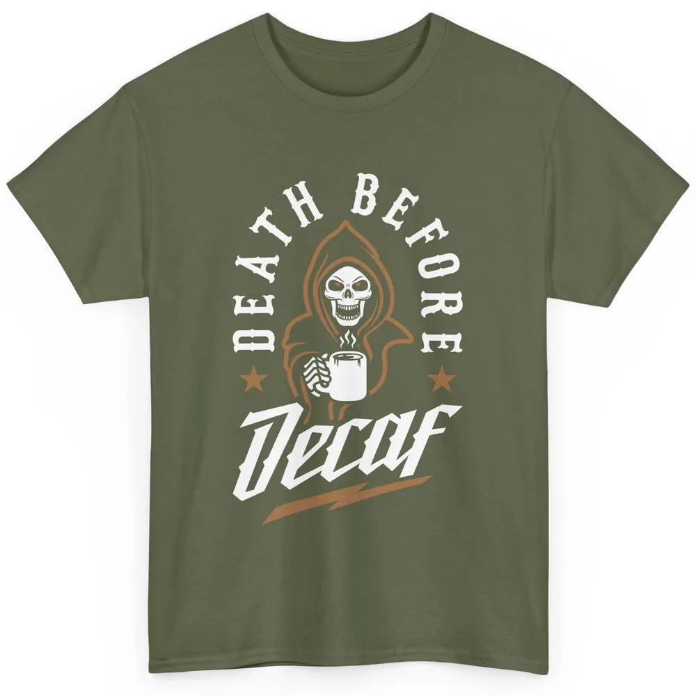 Death Before Decaf Caffeinated Cool Skeleton Coffee Skull Classic Unisex T-Shirt