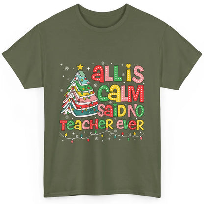 All Is Calm Said No Teacher Ever Funny Book Christmas Tree Xmas Lights Classic Unisex T-Shirt