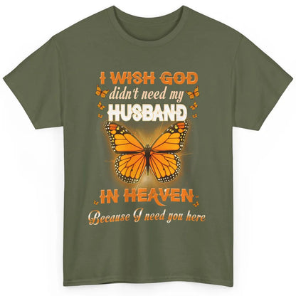 Wish God Not Need My Husband In Heaven Butterfly Faith Love Classic Unisex T-Shirt