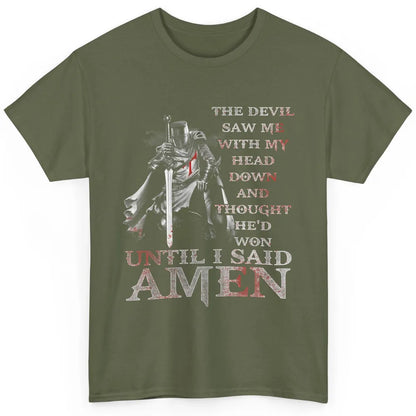 Devil Saw Me My Head Down He Won Jesus Knight Templar God Classic Unisex T-Shirt