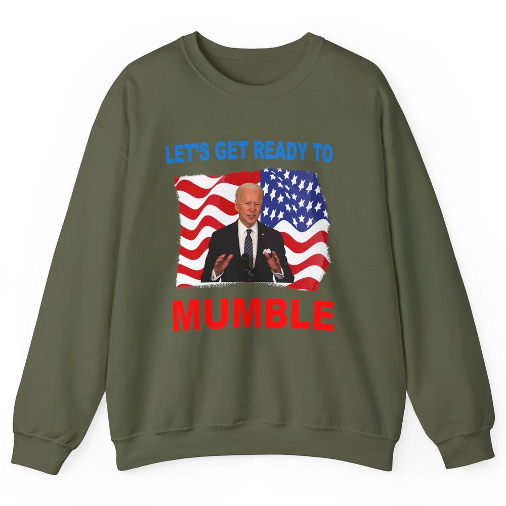 US Flag Joe Biden Let's Get Ready To Mumble Anti Liberals Unisex Crewneck Sweatshirt