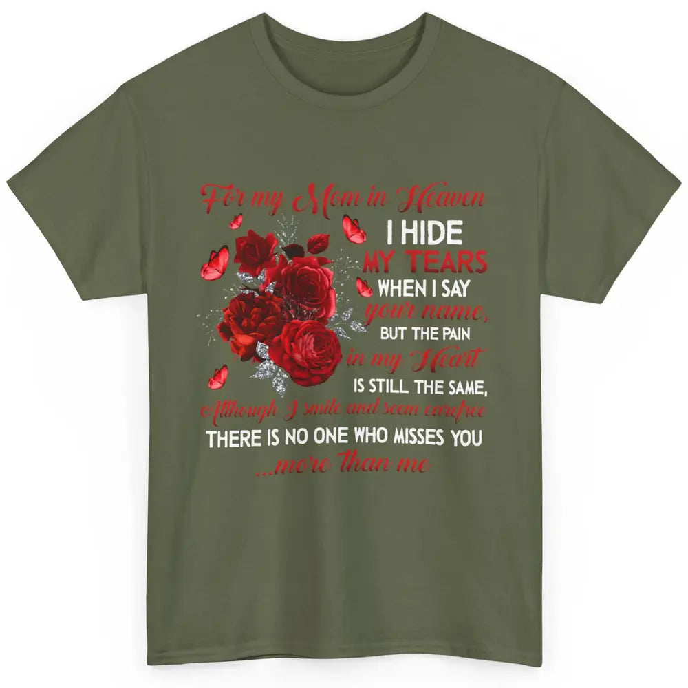 For My Mom In Heaven I Hide My Tears My Mother Memorial Day Classic Unisex T-Shirt