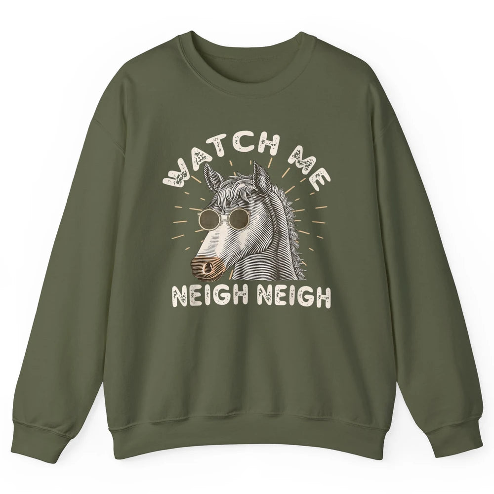 Watch Me Neigh Funny Equestrian Horse Race Retro Farm Animal Unisex Crewneck Sweatshirt