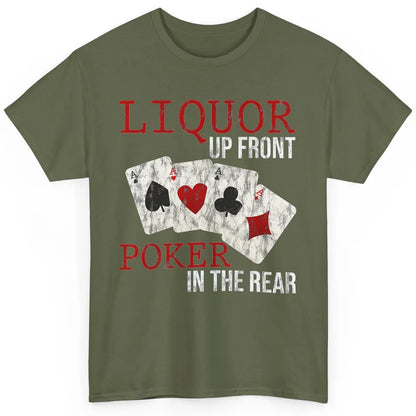 Cool Liquor Up Front Poker In Rear Dealer Card Gambler Retro Classic Unisex T-Shirt