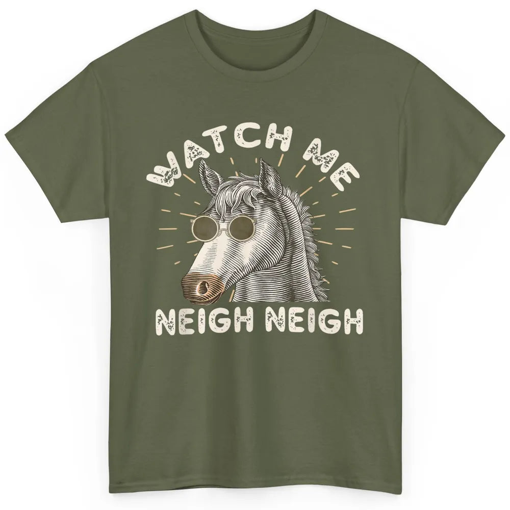 Watch Me Neigh Funny Equestrian Horse Race Retro Farm Animal Classic Unisex T-Shirt