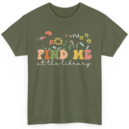 Find Me At The Library Minimalist Wildflower Librarian Nerd Classic Unisex T-Shirt