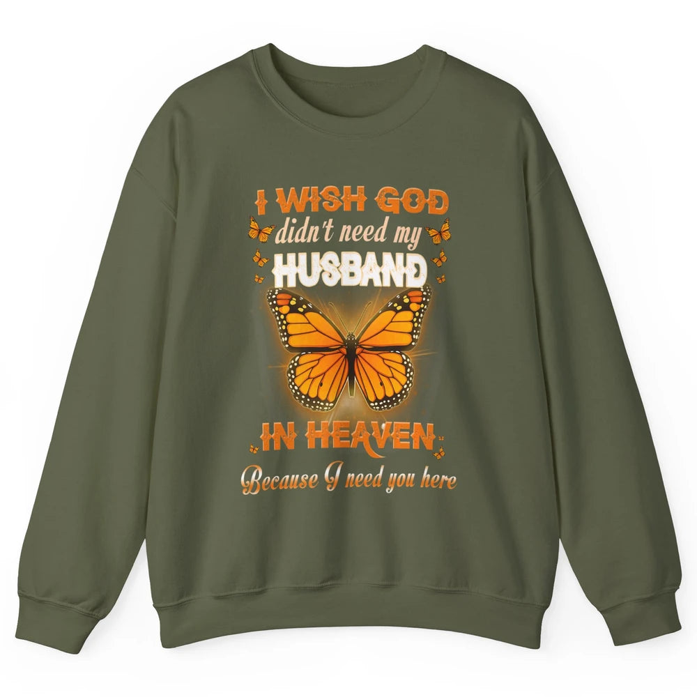 Wish God Not Need My Husband In Heaven Butterfly Faith Love Unisex Crewneck Sweatshirt