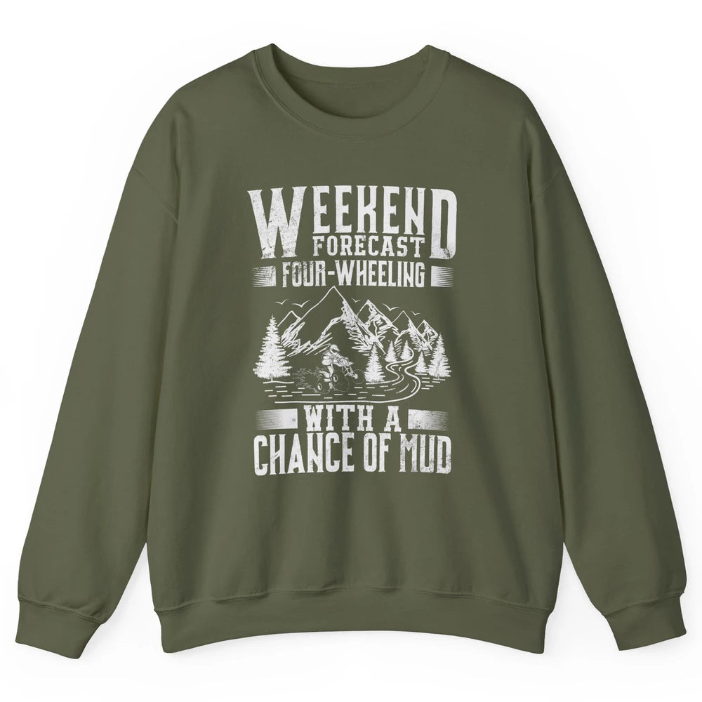 Weekend Forecast 4 Four Wheeling Mud Offroad UTV SXS Rider Unisex Crewneck Sweatshirt