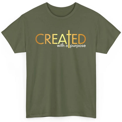 Christian Created With A Purpose Religious Inspirational Classic Unisex T-Shirt