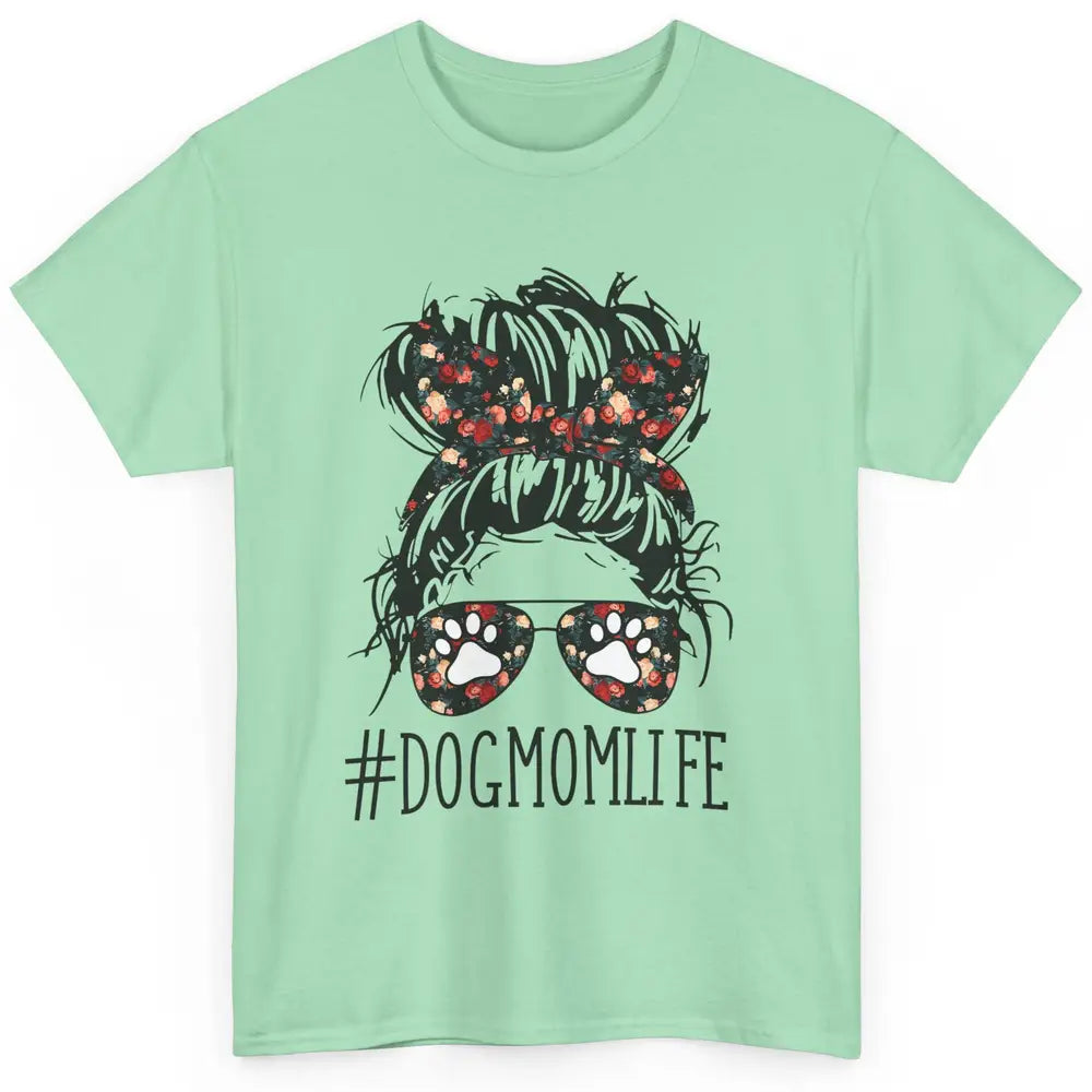 Cute Dog Mom Life Floral Messy Hair Bun Mama Fur Pet Lovers Classic Unisex T-Shirt