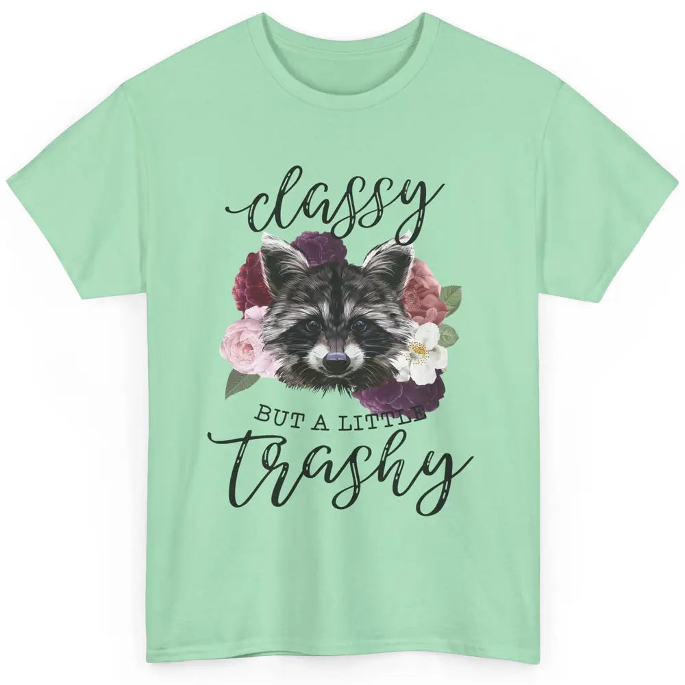 Floral Racoon Classy But A Little Trashy Trash Panda Lovers Classic Unisex T-Shirt