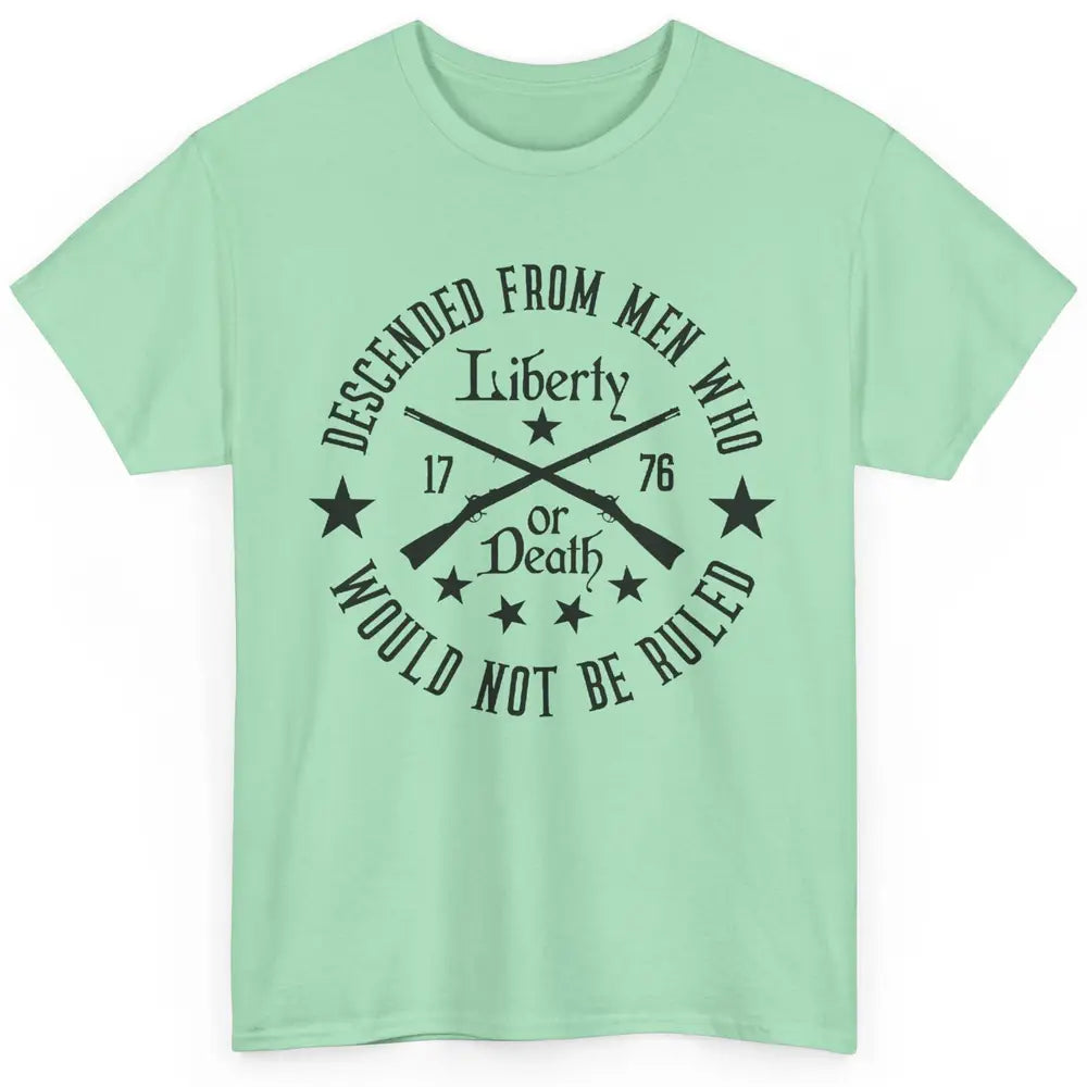 US Patriot Descended From Men Who Not Be Ruled 2nd Amendment Classic Unisex T-Shirt