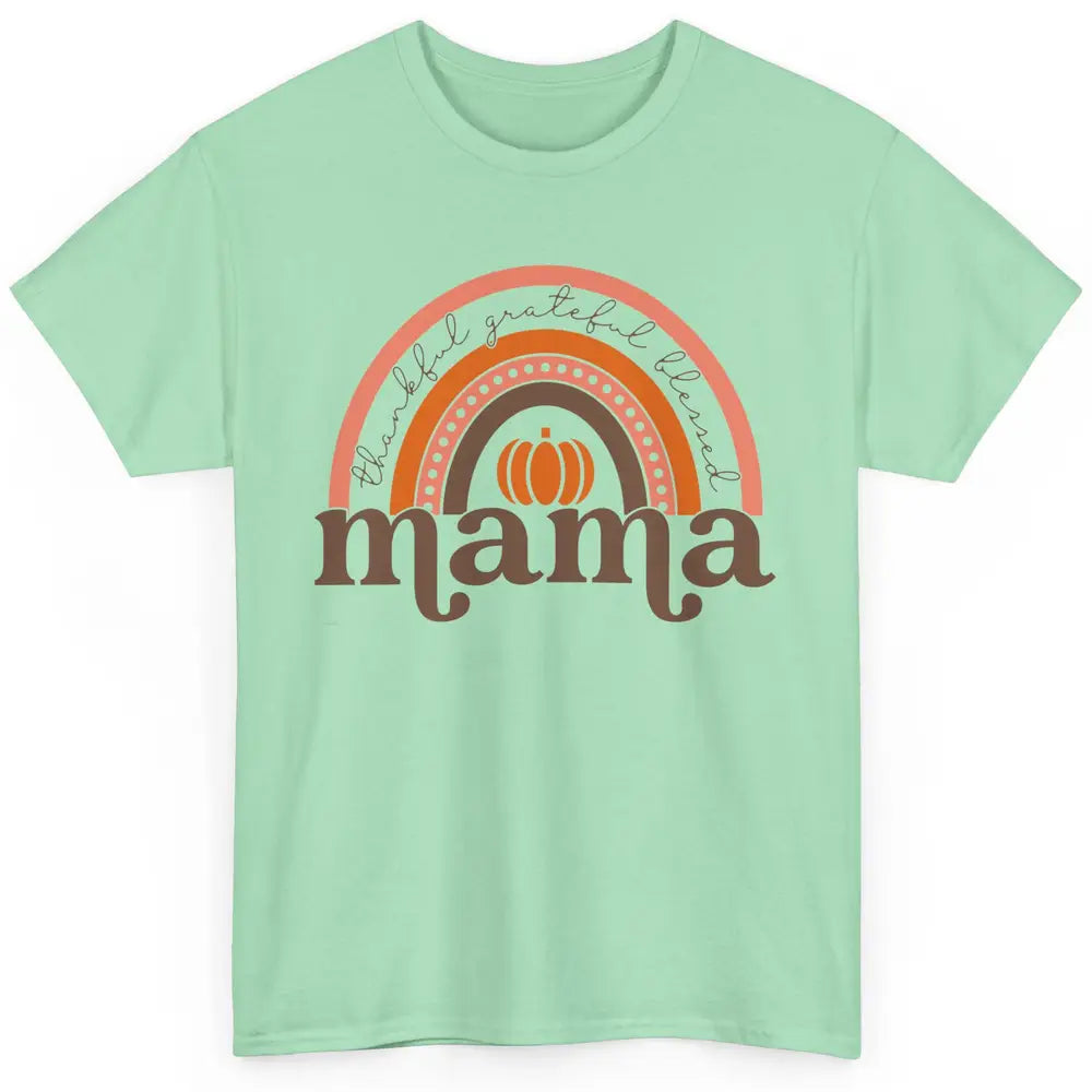 Pumpkin Rainbow Thankful Grateful Blessed Mama Thanksgiving Classic Unisex T-Shirt