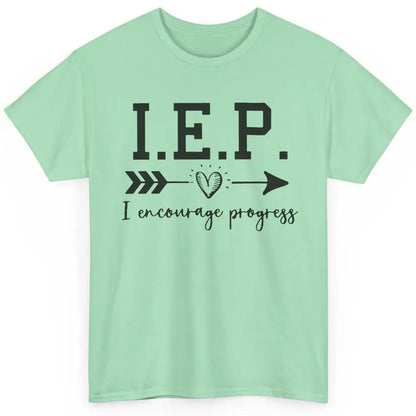 SPED Teacher I Encourage Progress IEP Squad Special Edu Gift Classic Unisex T-Shirt