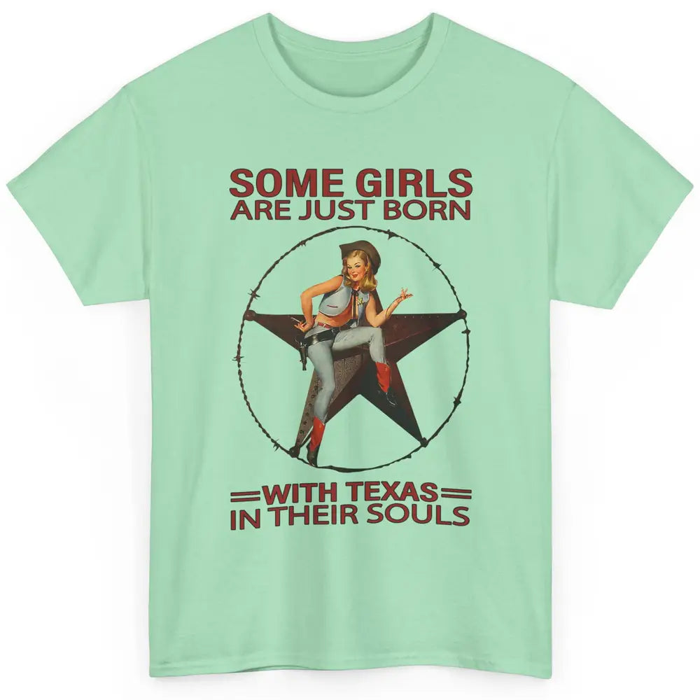 Some Girls Born With Texas In Their Souls Western Cowgirls Classic Unisex T-Shirt