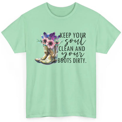 Floral Cowboy Boots Keep Your Soul Clean Boots Dirty Western Classic Unisex T-Shirt