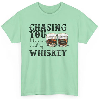 Chasing You Like Of Shot Whiskey Western Country Cowboy Gift Classic Unisex T-Shirt