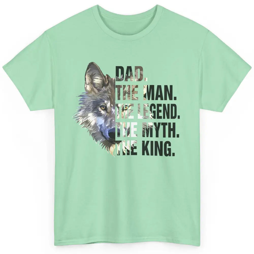 Wolf Dad The Man The Legend The Myth The King Fathers Day Classic Unisex T-Shirt