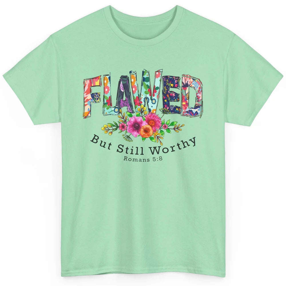 Floral Flawed But Still Worthy Bible Verse Lord Christian Classic Unisex T-Shirt