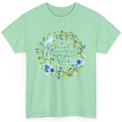 Christian A Sweet Friendship Refreshes The Soul Bible Verse Classic Unisex T-Shirt