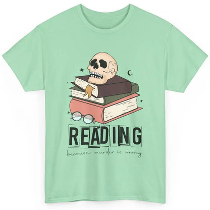 Retro Skull Books Reading Because Murder Is Wrong Booknerd Classic Unisex T-Shirt