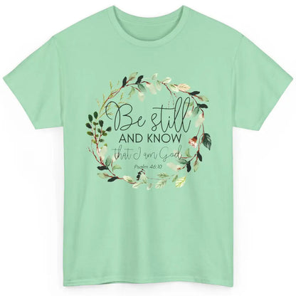 Floral Christian Be Still And Know That I'm God Bible Verse Classic Unisex T-Shirt