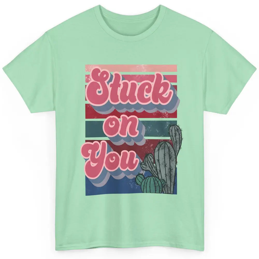 Stuck On You Cactus Plant Vintage Cowboy Valentine Day Retro Classic Unisex T-Shirt