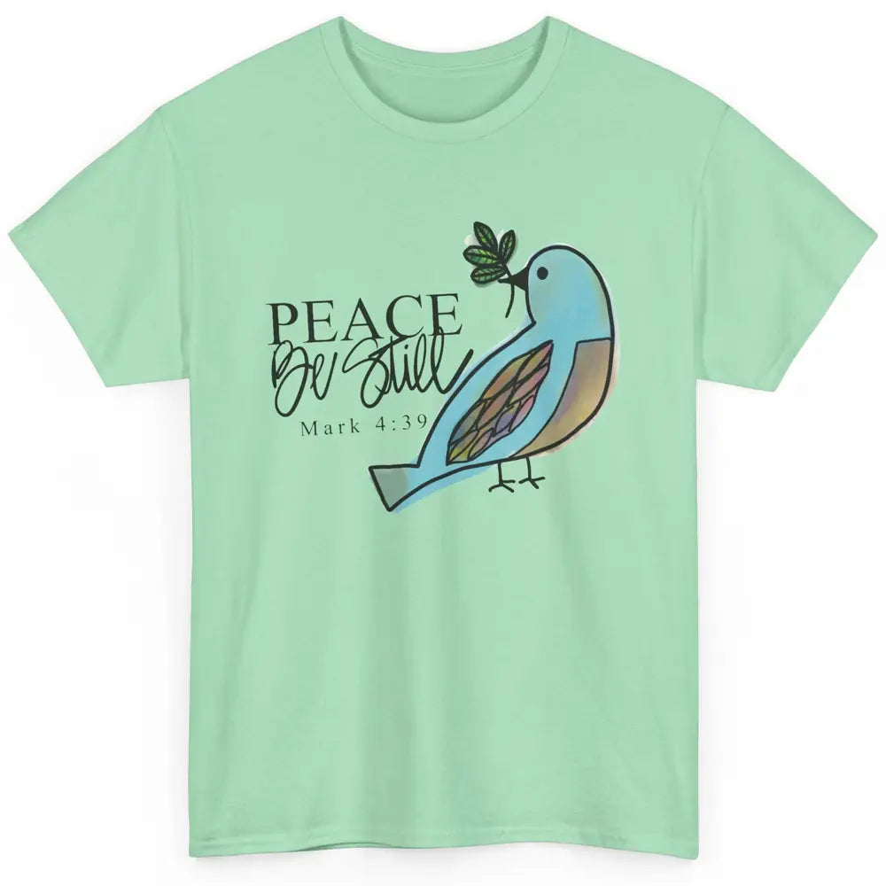 Bird Peace Be Still And Know Bible Verse Christian Religious Classic Unisex T-Shirt