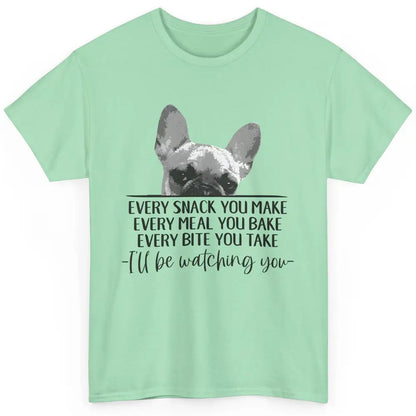 French Bulldog I'll Be Watching You Frenchie Dog Lovers Gift Classic Unisex T-Shirt