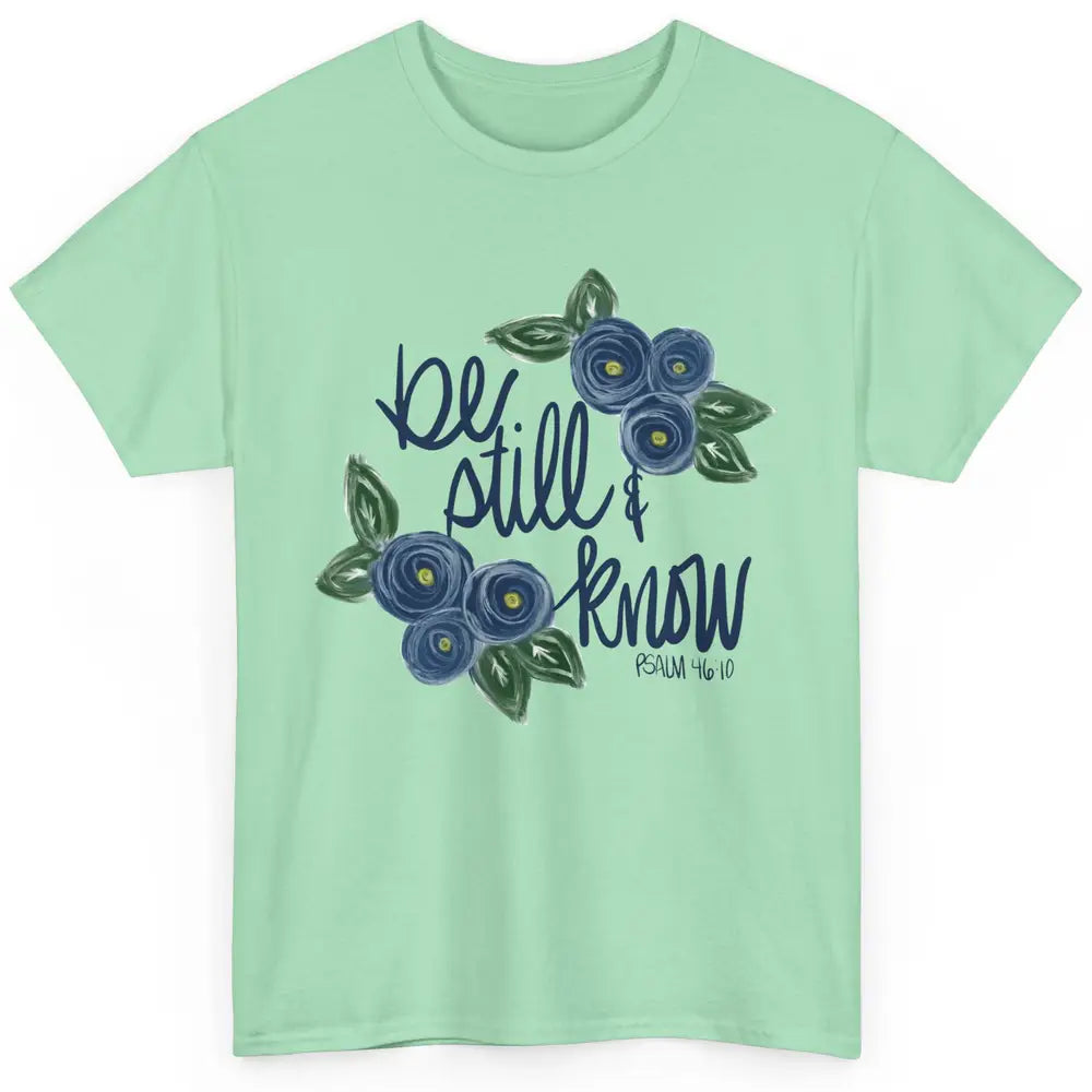 Floral Be Still And Know Bible Verse Christian Religious Classic Unisex T-Shirt