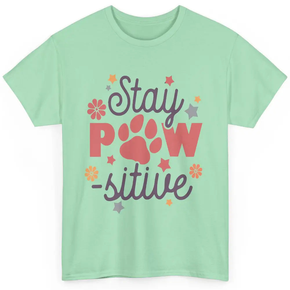 Cute Dog Paws Stay Paw-sitive Dog Mom Hippie Dog Mama Gift Classic Unisex T-Shirt