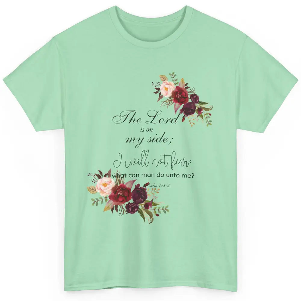 Floral Christian Lord On My Side I Will Not Fear Bible Verse Classic Unisex T-Shirt