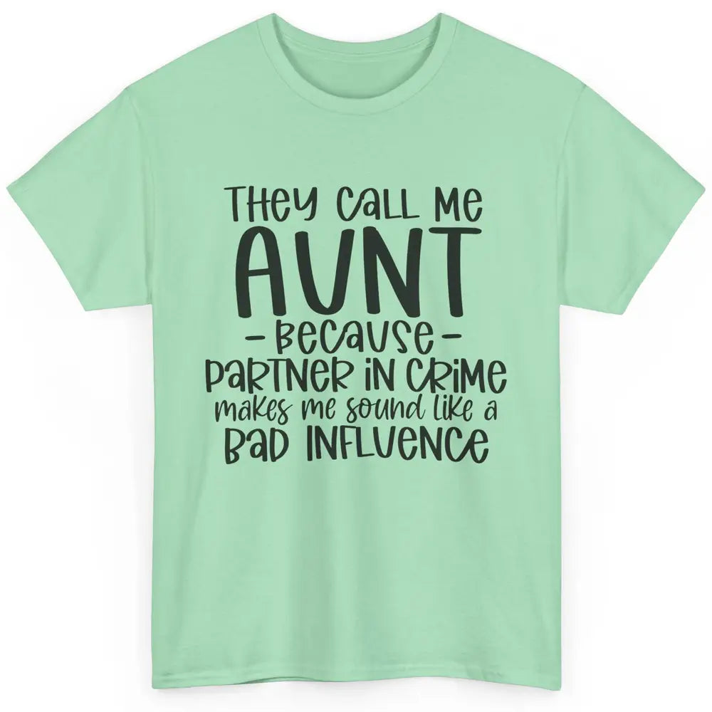 Funny Auntie They Call Me Auntie Because Partner In Crime Classic Unisex T-Shirt